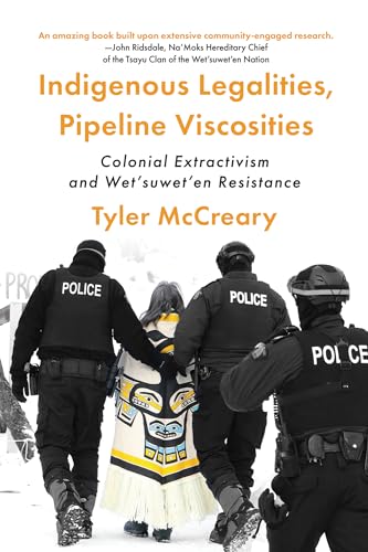 Indigenous Legalities, Pipeline Viscosities : Colonial Extractivism and Wet’suwet’en Resistance