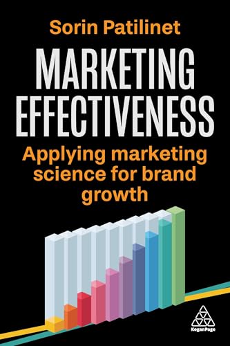 Marketing Effectiveness : Applying Marketing Science for Brand Growth