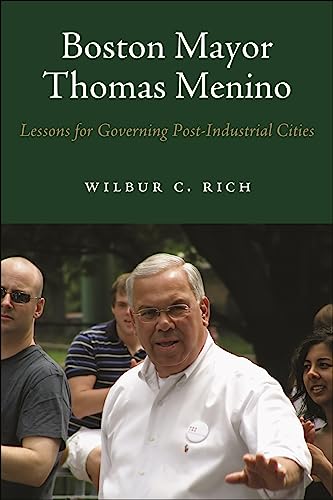 Boston Mayor Thomas Menino : Lessons for Governing Post-Industrial Cities
