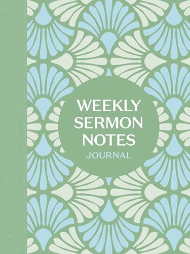 Weekly Sermon Notes Journal : An Inspirational Notebook for Christians to Take Notes in Church, at Conferences, in Small Groups, and During Bible Studies