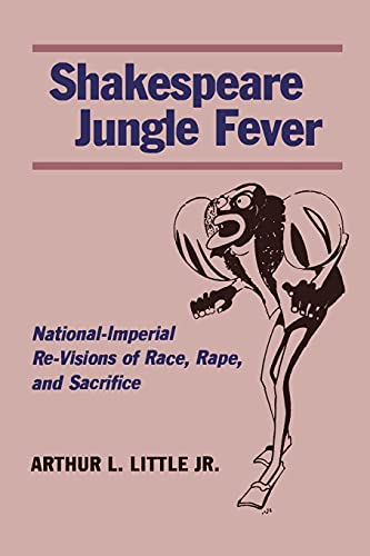 Shakespeare Jungle Fever: National-Imperial Re-Visions of Race