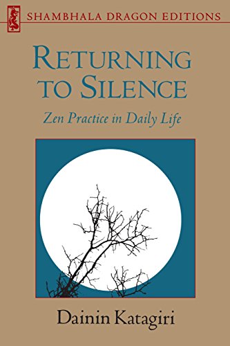 Returning to Silence: Zen Practice in Everyday Life (Shambhala Dragon Editions): Zen Practice in Daily Life