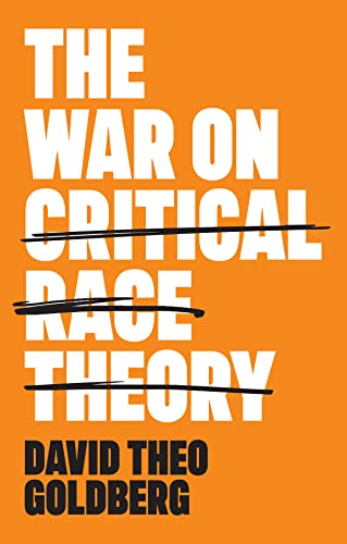 The War on Critical Race Theory: Or