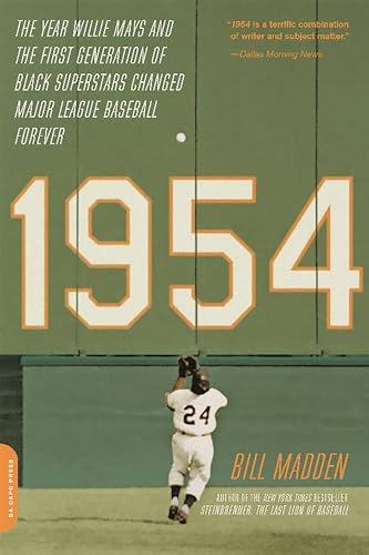 1954 : The Year Willie Mays and the First Generation of Black Superstars Changed Major League Baseball Forever