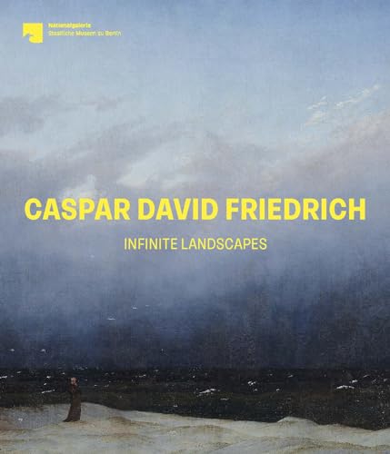 Caspar David Friedrich: Infinite Landscapes