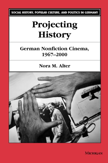 Projecting History : German Nonfiction Cinema, 1967-2000