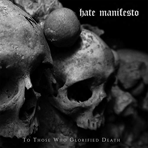 Hate Manifesto - To Those Who Glorified Death [CD]