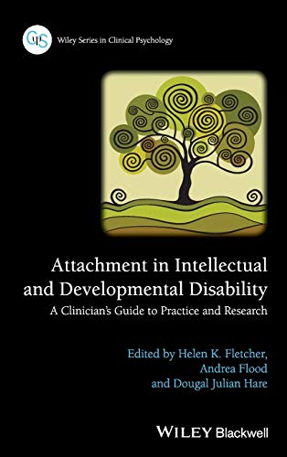 Attachment in Intellectual and Developmental Disability: A Clinicians Guide to Practice and Research