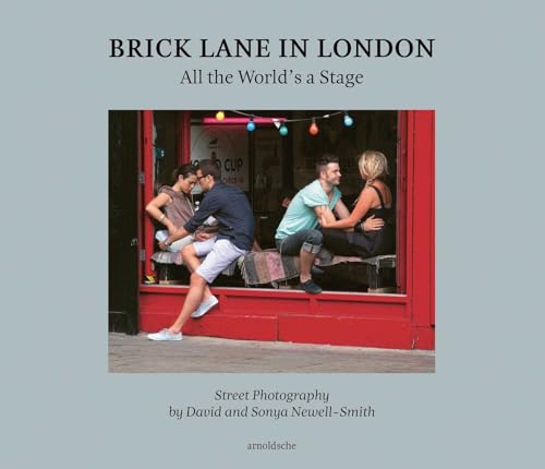 Brick Lane in London : All the World’s a Stage: Street Photography by David and Sonya Newell-Smith