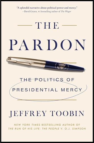 The Pardon : The Politics of Presidential Mercy