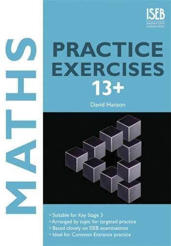 Maths Practice Exercises 13+ : Practice Exercises for Common Entrance Preparation