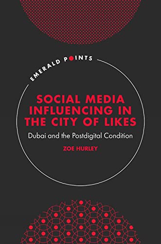 Social Media Influencing in The City of Likes: Dubai and the Postdigital Condition
