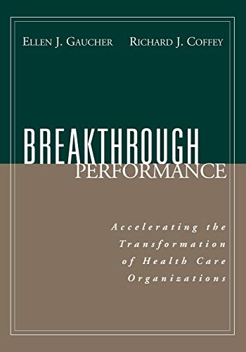 Breakthrough Performance: Accelerating the Transformation of Health Organizations