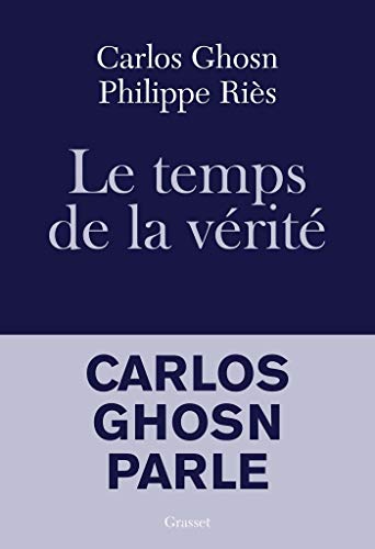Carlos Ghosn - Le temps de la vérité