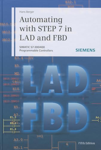 Automating with STEP 7 in LAD and FBD : SIMATIC S7-300/400 Programmable Controllers