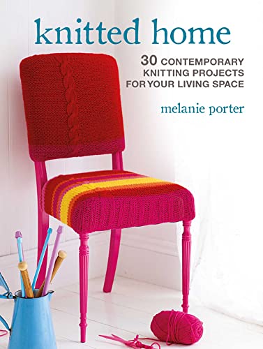 Knitted Home: 30 contemporary knitting projects for your living space