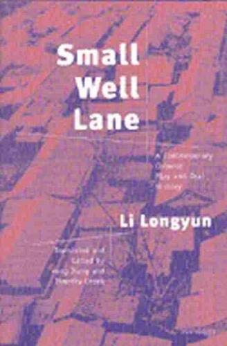Small Well Lane : A Contemporary Chinese Play and Oral History
