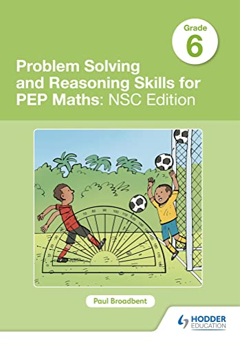 Problem Solving and Reasoning Skills for PEP Maths Grade 6: NSC Edition