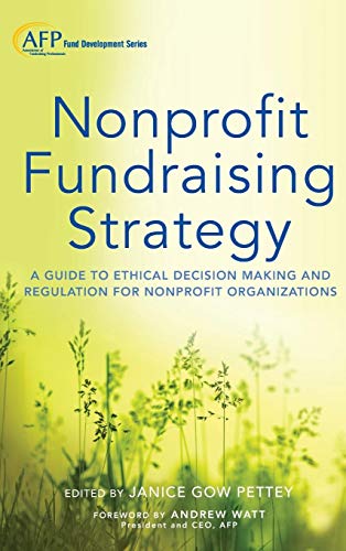 Nonprofit Fundraising Strategy: A Guide to Ethical Decision Making and Regulation for Nonprofit Organizations + Website