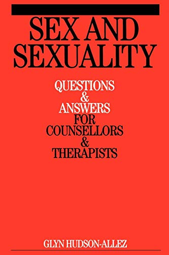 Sex and Sexuality: Questions and Answers for Counsellors and Psychotherapists