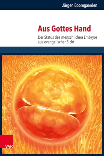 Aus Gottes Hand : Der Status des menschlichen Embryos aus evangelischer Sicht