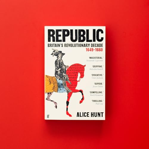 Republic : Britain’s Revolutionary Decade, 1649–1660