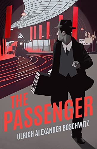 The Passenger: The Top 10 Sunday Times Bestseller: Ulrich Boschwitz
