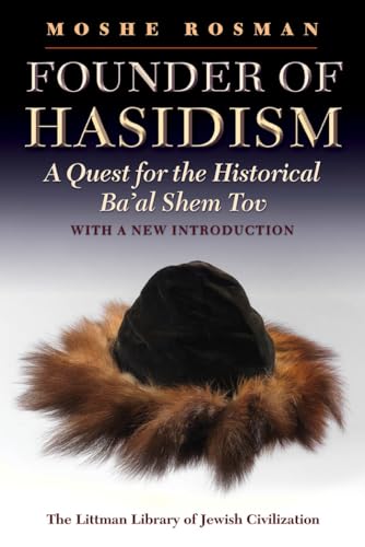 Founder of Hasidism: A Quest for the Historical Baal Shem Tov