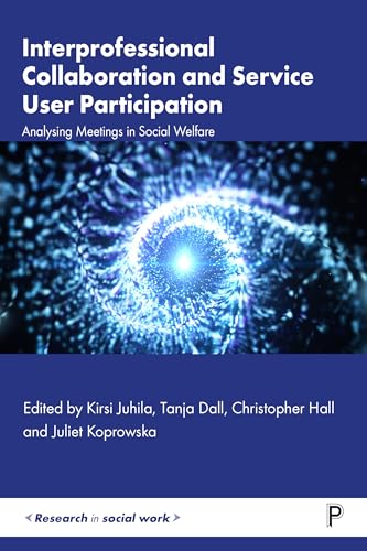 Interprofessional Collaboration and Service User Participation : Analysing Meetings in Social Welfare
