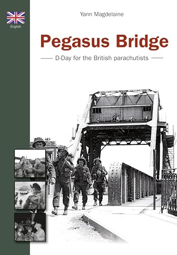 Pegasus Bridge : D-Day for the British paras