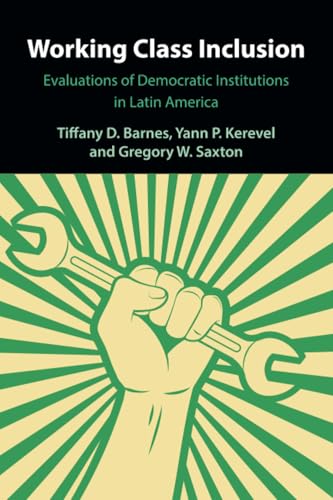 Working Class Inclusion : Evaluations of Democratic Institutions in Latin America
