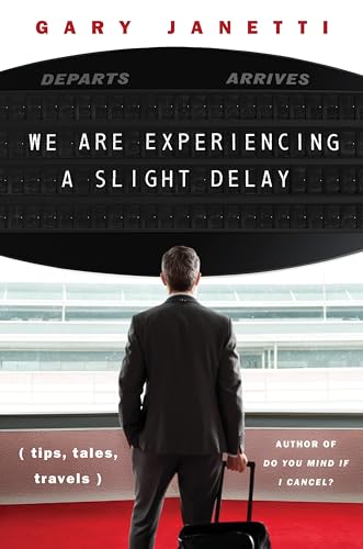 We Are Experiencing a Slight Delay : (tips, tales, travels)