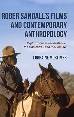 Roger Sandalls Films and Contemporary Anthropology: Explorations in the Aesthetic
