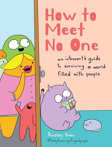 How to Meet No One : An Introvert’s Guide to Surviving a World Filled with People