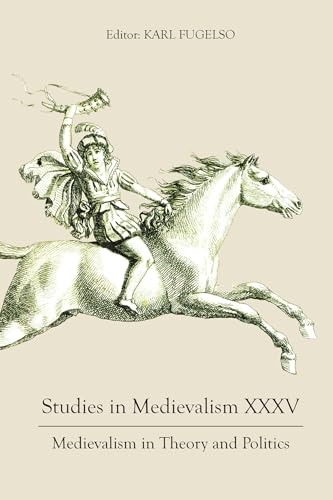 Studies in Medievalism XXXV : Medievalism in Theory and Politics