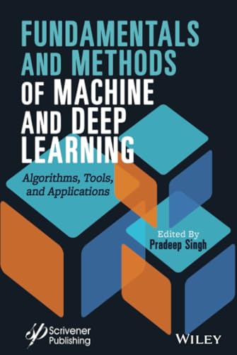 Fundamentals and Methods of Machine and Deep Learning: Algorithms