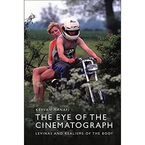 The Eye of the Cinematograph : Levinas and Realisms of the Body