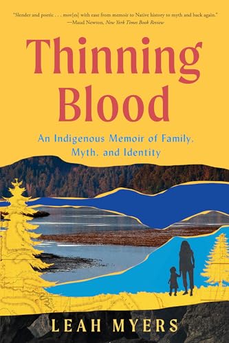 Thinning Blood : An Indigenous Memoir of Family, Myth, and Identity