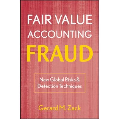 Fair Value Accounting Fraud: New Global Risks and Detection Techniques
