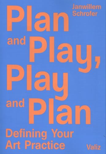 Plan and Play, Play and Plan : Defining Your Art Practice