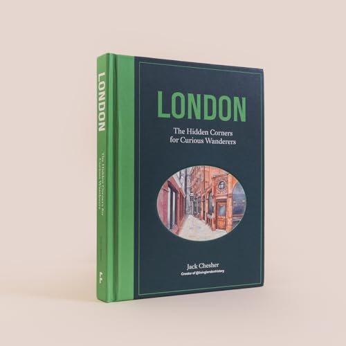 London: The Hidden Corners For Curious Wanderers