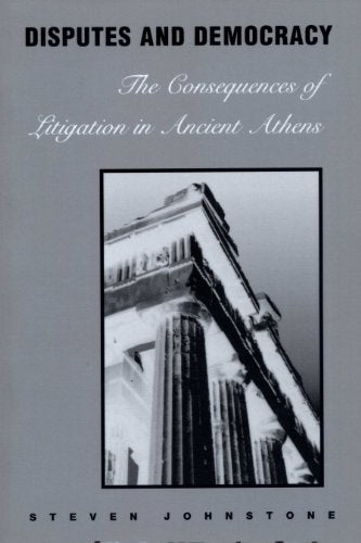 Disputes and Democracy: The Consequences of Litigation in Ancient Athens