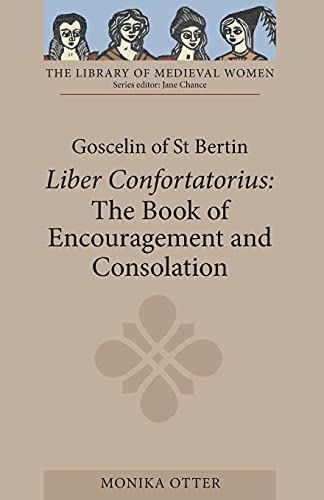 Goscelin of St Bertin: The Book of Encouragement and Consolation (Liber Confortatorius)