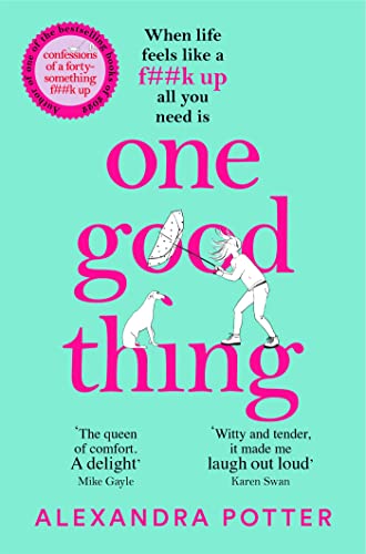 One Good Thing: From the Author of Runaway Bestseller Confessions of a Fortysomething F Up