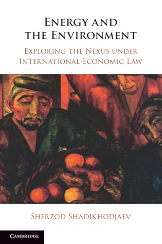 Energy and the Environment : Exploring the Nexus under International Economic Law