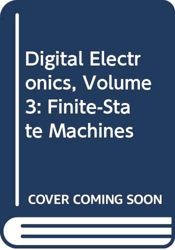 Digital Electronics: Finite-State Machines: Volume 3