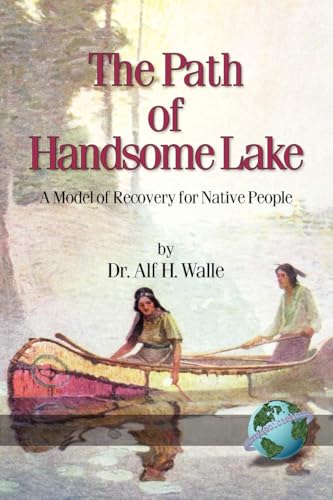 The Path of Handsome Lake : A Model of Recovery for Native People