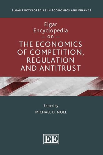 Elgar Encyclopedia on the Economics of Competition, Regulation and Antitrust