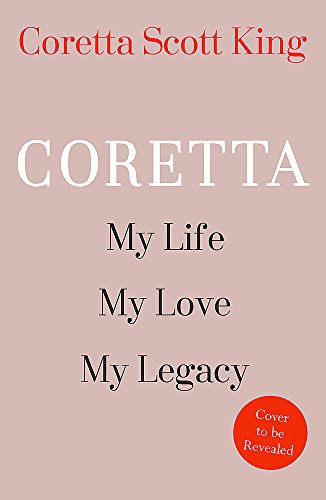 Coretta: My Life, My Love, My Legacy