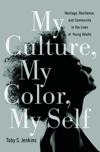 My Culture, My Color, My Self : Heritage, Resilience, and Community in the Lives of Young Adults